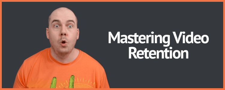 how to master video retention featured